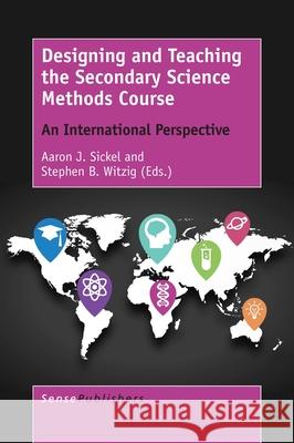 Designing and Teaching the Secondary Science Methods Course Aaron J. Sickel Stephen B. Witzig 9789463008808 Sense Publishers