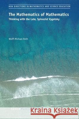 The Mathematics of Mathematics Wolff-Michael Roth 9789463009249