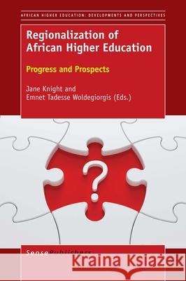 Regionalization of African Higher Education Jane Knight Emnet Tadesse Woldegiorgis 9789463009553 Sense Publishers