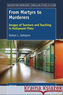 From Martyrs to Murderers Robert L. Dahlgren 9789463009645 Sense Publishers