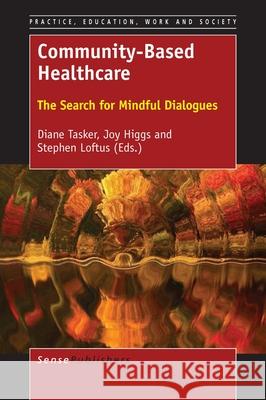 Community-Based Healthcare Diane Tasker Joy Higgs Stephen Loftus 9789463009935