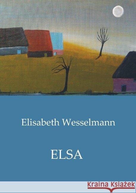 ELSA Wesselmann, Elisabeth 9789463421713