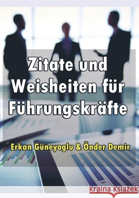 Zitate und Weisheiten für Führungskräfte Önder Demir , Erkan Güneyoglu 9789463421782