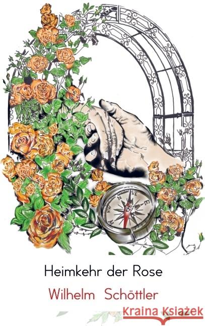 Heimkehr der Rose Schöttler, Wilhelm 9789463423779