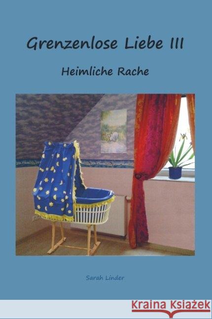 Grenzenlose Liebe III : Heimliche Rache Sarah Linder, 9789463426077