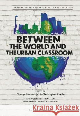 Between the World and the Urban Classroom George Sirrako Christopher Emdin 9789463510301