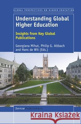 Understanding Global Higher Education Georgiana Mihut Philip G. Altbach Hans D 9789463510431