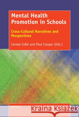 Mental Health Promotion in Schools: Cross-Cultural Narratives and Perspectives Carmel Cefai Paul Cooper 9789463510516 Brill - Sense