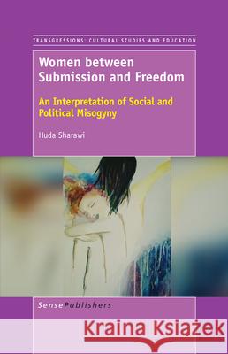 Women between Submission and Freedom Huda Sharawi 9789463510691 Sense Publishers