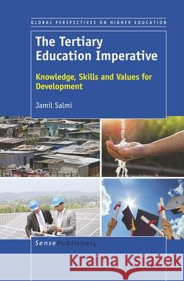 The Tertiary Education Imperative: Knowledge, Skills and Values for Development Jamil Salmi 9789463511278