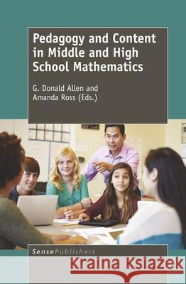 Pedagogy and Content in Middle and High School Mathematics G. Allen Amanda Ross 9789463511353