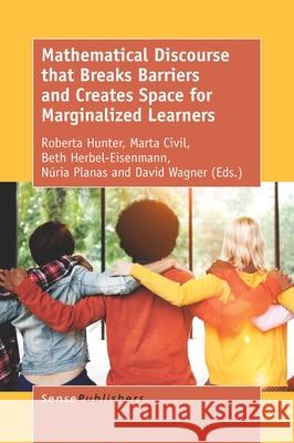 Mathematical Discourse That Breaks Barriers and Creates Space for Marginalized Learners Roberta Hunter Marta Civil Beth Herbel-Eisenmann 9789463512107