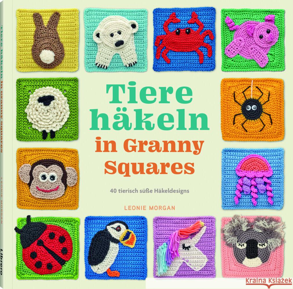 Tiere häkeln in Granny Squares Morgan, Leonie 9789463599023