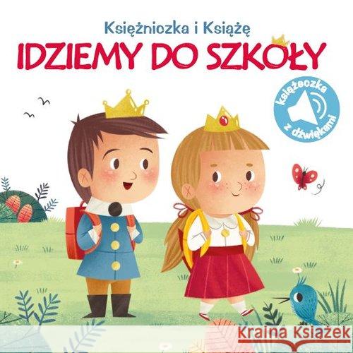 Księżniczka i książe. Idziemy do szkoły  9789463605182 Yoyo Books