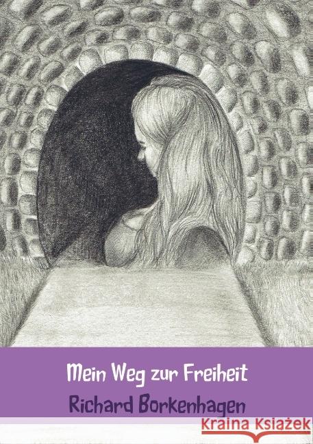 Mein Weg zur Freiheit Richard Borkenhagen, 9789463673198