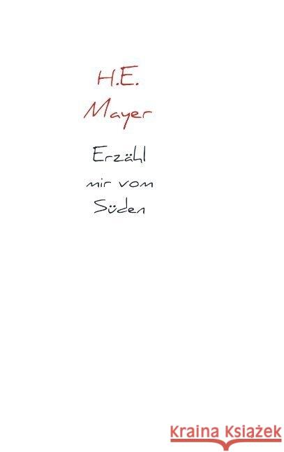 Erzähl mir vom Süden : Roman H.E. Mayer, 9789463674102