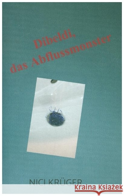 Dibeldi, das Abflussmonster Krüger, Nici 9789463676618