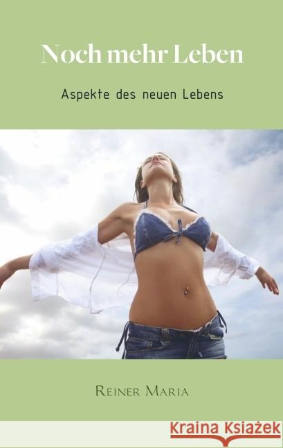 Noch mehr Leben : Aspekte des neuen Lebens Reiner Maria 9789463676731 Bookmundo Direct