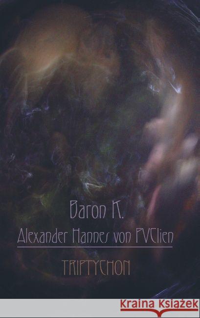 Triptychon Alexander Hannes von PVClien, Baron K. 9789463677530