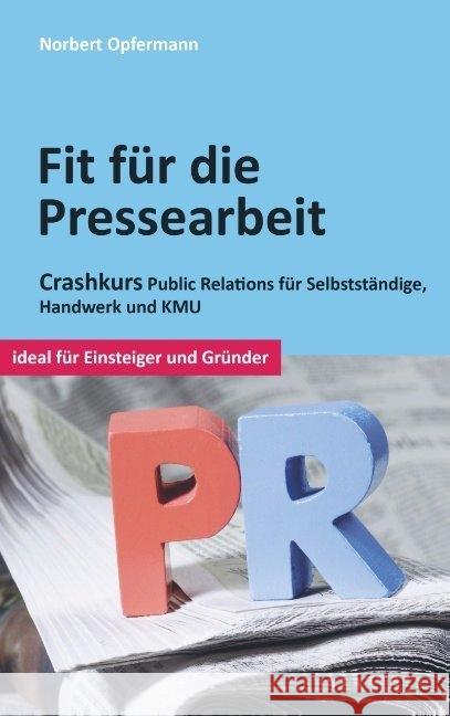 Fit für die Pressearbeit Opfermann, Norbert 9789463677790