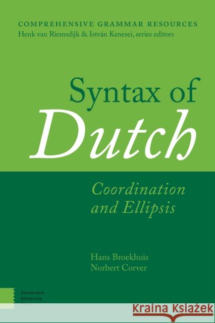 Syntax of Dutch: Coordination and Ellipsis Hans Broekhuis 9789463720502 Amsterdam University Press