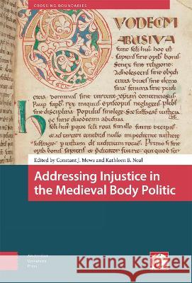 Addressing Injustice in the Medieval Body Politic Constant Jan Mews Kathleen Neal 9789463721271 Amsterdam University Press