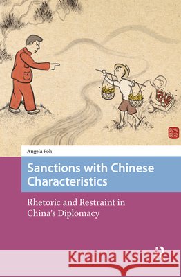 Sanctions with Chinese Characteristics: Rhetoric and Restraint in China's Diplomacy Angela Poh 9789463722353 Amsterdam University Press