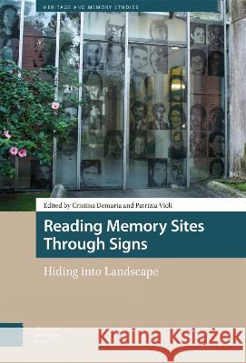 Reading Memory Sites Through Signs: Hiding into Landscape Cristina Demaria Patrizia Violi  9789463722810