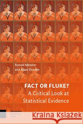 Fact or Fluke?: A Critical Look at Statistical Evidence Ronald Meester Klaas Slooten  9789463723497