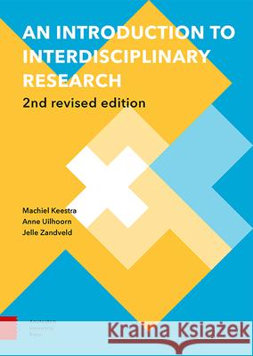 An Introduction to Interdisciplinary Research: 2nd Revised Edition Keestra, Machiel 9789463724692