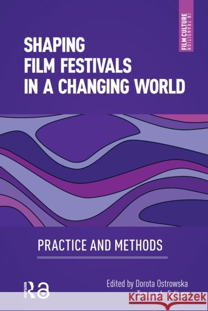 Shaping Film Festivals In a Changing World  9789463725576 Amsterdam University Press