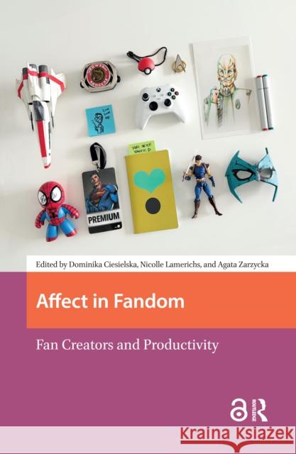 Affect in Fandom: Fan Creators and Productivity  9789463725668 Amsterdam University Press