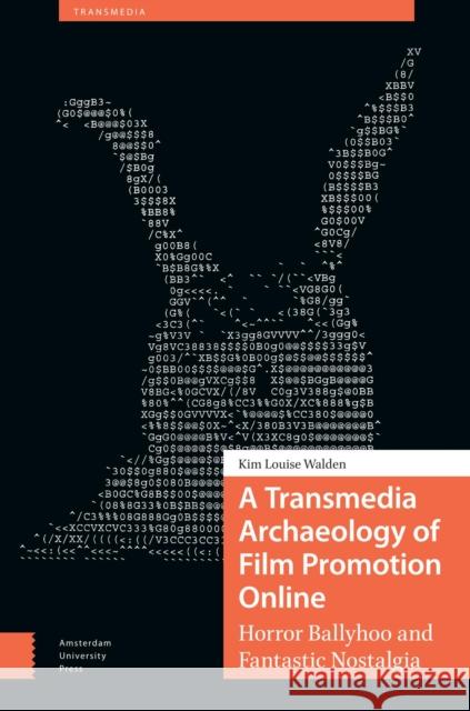 A Transmedia Archaeology of Film Promotion Online Kim Walden 9789463725873 Amsterdam University Press