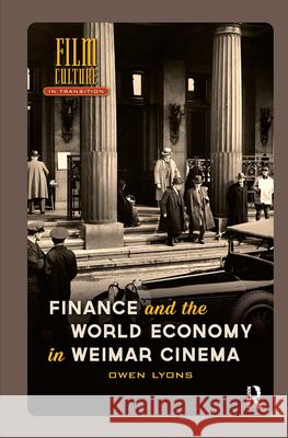 Finance and the World Economy in Weimar Cinema Owen Lyons 9789463727136 