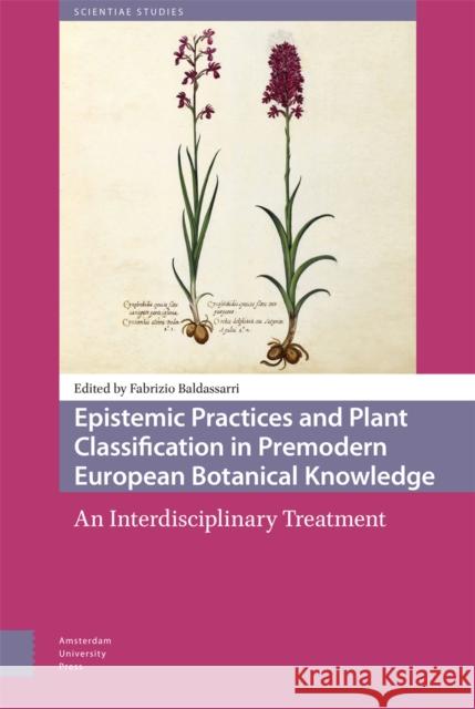 Epistemic Practices and Plant Classification in Premodern European Botanical Knowledge  9789463728072 Amsterdam University Press