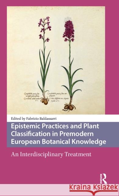 Epistemic Practices and Plant Classification in Premodern European Botanical Knowledge: An Interdisciplinary Treatment  9789463728072 Amsterdam University Press
