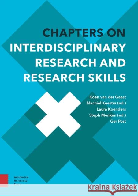 Chapters on Interdisciplinary Research and Research Skills Ger Post Steph Menken Laura Koenders 9789463728256