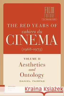 The Red Years of Cahiers du cinema (1968-1973) - Ideology and Politics Daniel Fairfax   9789463728508