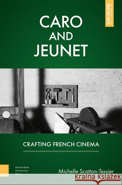 Caro and Jeunet Michelle Scatton-Tessier 9789463728836 Amsterdam University Press
