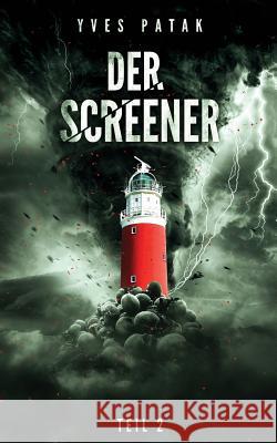 DER SCREENER - Teil 2 Yves Patak 9789463860130 Http: //Publish.Bookmundo.De/