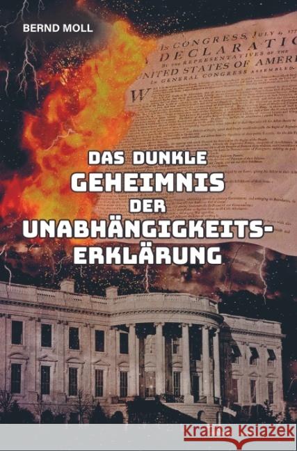 Das dunkle Geheimnis der Unabhängigkeitserklärung Moll, Bernd 9789463862608 Bookmundo