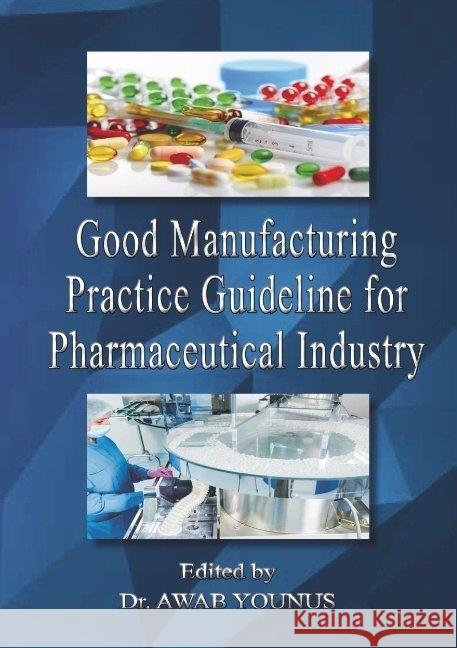 Good Manufacturing Practice Guideline for Pharmaceutical Industry YOUNUS, Dr. AWAB 9789463867177