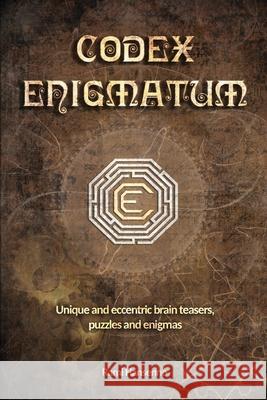 Codex Enigmatum: Unique and eccentric brain teasers, puzzles and enigmas Rami Hansenne 9789463960236 Innovario