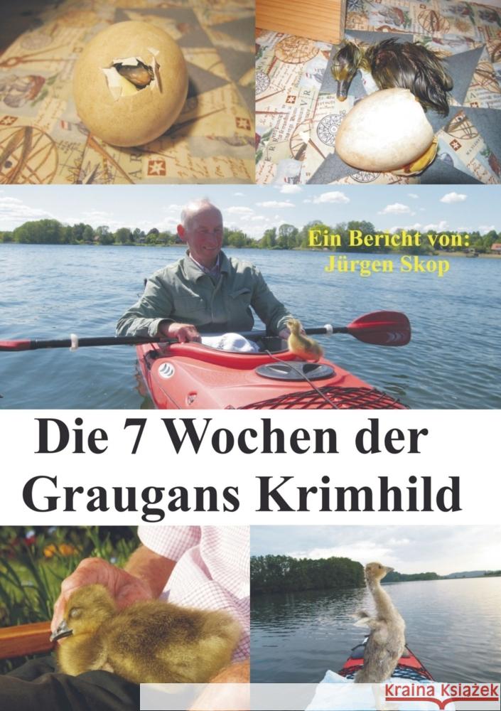 Die 7 Wochen der Graugans Krimhild. Skop, Jürgen 9789463981712