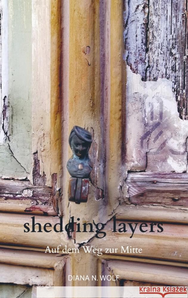 shedding layers Wolf, Diana N. 9789463982849