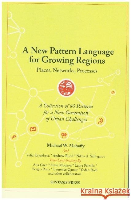 A New Pattern Language for Growing Regions Mehaffy, Michael W. 9789463984843