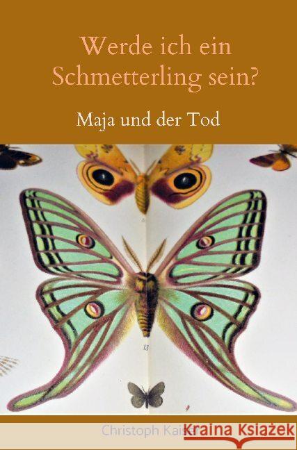 Werde ich ein Schmetterling sein? Kaiser, Christoph 9789463986076
