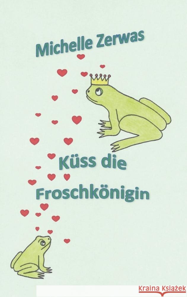 Küss die Froschkönigin Zerwas, Michelle 9789463988018 Bookmundo