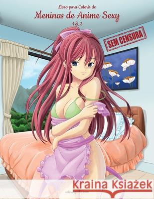 Livro para Colorir de Meninas de Anime Sexy sem Censura 1 & 2 Nick Snels 9789464079968 Nconsulting