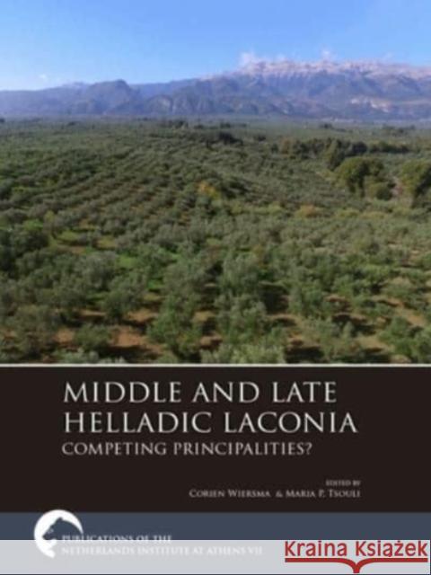 Middle and Late Helladic Laconia: Competing Principalities? Corien Wiersma Maria P. Tsouli 9789464260625